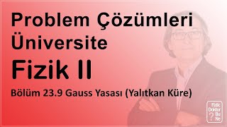 Üniversite Fizik II  Bölüm 239 Gauss Yasası Yalıtkan Küre [upl. by Rinum]