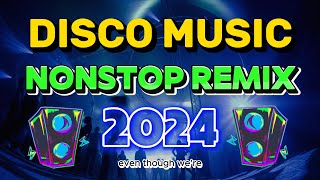 THE BEST REMIX VIRAL DISCO NONSTOP 2024  DISCO REMIX DANCE 2024  Top DISCO Music [upl. by Eceined]