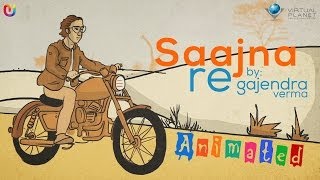 Saajna Re Animation Video  Gajendra Verma  Hindi Songs 2014 [upl. by Myriam]