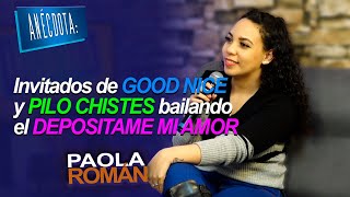 ANÉCDOTA Invitados de GOOD NICE y PILO CHISTES bailando el DEPOSITAME MI AMOR  Paola Román [upl. by Eylloh]