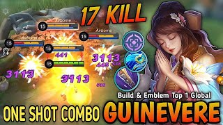 17 Kills Guinevere New Meta Best Build and Emblem ONE SHOT COMBO  Build Top 1 Global Guinevere [upl. by Ahsimal861]