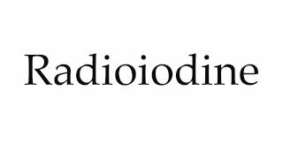 How to Pronounce Radioiodine [upl. by Alurd735]