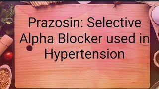 Prazosin Selective Alpha Blocker used in Hypertension [upl. by Elazaro688]