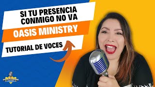 SI TU PRESENCIA CONMIGO NO VA VOCES Oasis Ministry  Tutorial de armonías [upl. by Isdnyl130]