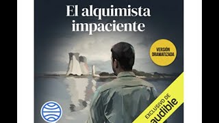 El alquimista impaciente Audiolibro gratis Bevilacqua y Chamorro 2  Gratis [upl. by Judye]