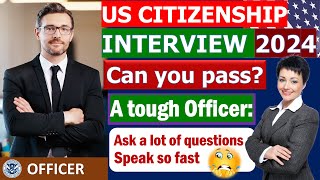 New US Citizenship Interview and Test 2024 Questions and Answers Practice  A tough Officer [upl. by Mure288]