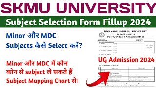 SKMU UG Admission Subjects Selection Form Kaise Bhare  Minor amp MDC Subjects Selection Chart [upl. by Beata]