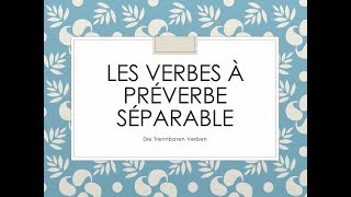 Les verbes à préverbe séparable  die trennbaren Verben [upl. by Narra617]