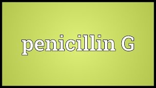 Penicillin G Meaning [upl. by Britt]