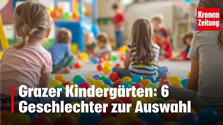 Grazer Kindergärten 6 Geschlechter zur Auswahl  kronetv NEWS [upl. by Bryana413]