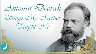 Antonin Dvorak  Songs My Mother Taught Me [upl. by Gorski]