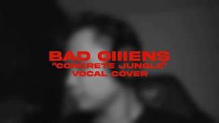 BAD OMENS — CONCRETE JUNGLE VOCAL COVER [upl. by Babs]