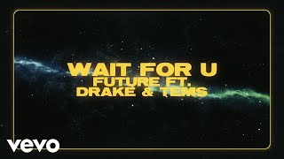 Future  WAIT FOR U Official Lyric Video ft Drake Tems [upl. by Llenna319]