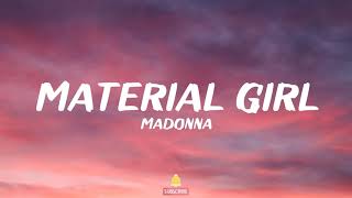 Madonna  Material Girl Lyrics [upl. by Mungovan]