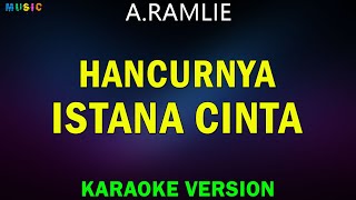 ARAMLIE  HANCURNYA ISTANA CINTA  KARAOKE VOCAL [upl. by Harve]