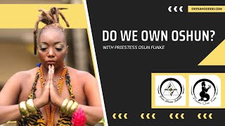 Do We Own Oshun [upl. by Nibur]