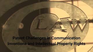 Patent Challenges in Communication Inventions and Intellectual Property Rights [upl. by Patrick620]