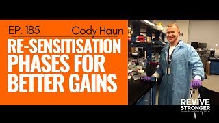 185 Cody Haun  ReSensitisation Phases For Better Gains [upl. by Nytsyrk]