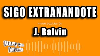 J Balvin  Sigo Extranandote Versión Karaoke [upl. by Trask]