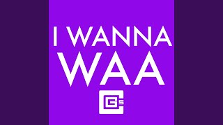 I Wanna Waa [upl. by Nylirek]