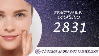 Código Sagrado para reactivar el colágeno 2831 [upl. by Hylton]