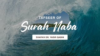 Tafseer of Surah AnNaba  Shaykh Dr Yasir Qadhi [upl. by Llerrehc184]