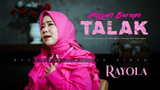 Rayola  Anggan Barupo Talak Official Music Video [upl. by Bushweller40]