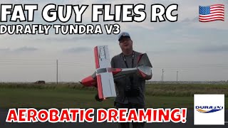 DURAFLY TUNDRA V3 AN AEROBATIC DREAM by Fat Guy Flies RC [upl. by Eirollam]