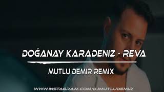 Doğanay Karadeniz  Reva Mutlu Demir Remix [upl. by Enelkcaj]