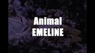 Animal  EMELINE lyrics [upl. by Oirrad]