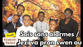 Sois sans alarmes et sans frayeur  Ou pa bezwen gen kren ni pè │ Famille HonoréVictor [upl. by Atinej]