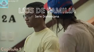 Líos De Familia Serie Dominicana Capítulo 1 Part 3  MrKiller [upl. by Murat592]