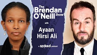 Ayaan Hirsi Ali Islamism is the enemy we dare not name  The Brendan O’Neill Show [upl. by Latisha]