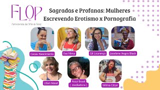 FLOP  Sagradas e Profanas Mulheres Escrevendo Erotismo x Pornografia flop2024 mesa16 [upl. by Jania]