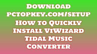 How To Download and Install ViWizard Tidal Music Converter Manual [upl. by Irrep]