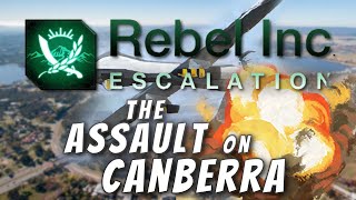 Rebel Inc Custom Scenarios  The Assault on Canberra [upl. by Hannaoj305]