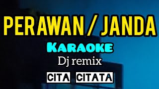 PERAWAN ATAU JANDA cita citata karaoke ayo di gass pemirsa [upl. by Eloci]