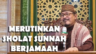 MERUTINKAN SHOLAT SUNNAH BERJAMAAH  Prof Dr KH Ahmad Zahro MA alChafidz [upl. by Gnos984]