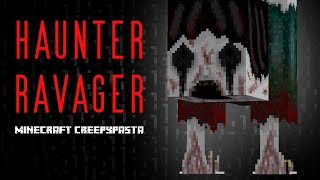 Minecraft Creepypasta  HAUNTER RAVAGER [upl. by Aleta]