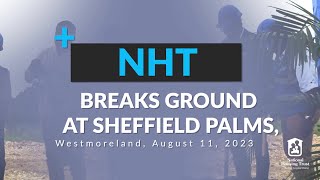 NHT Groundbreaking Ceremony Recap  Sheffield Palms Westmoreland [upl. by Lan]