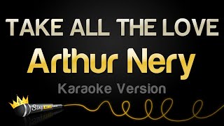 Arthur Nery  TAKE ALL THE LOVE Karaoke Version [upl. by Assetnoc810]