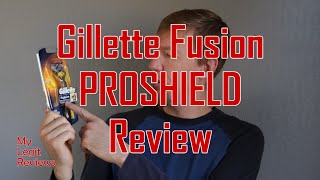 Gillette Fusion ProShield Review [upl. by Naitsabes22]