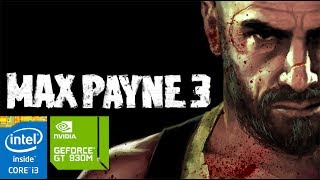 Max Payne 3 on GeForce GT 930M 2GB  Intel Core i3 4005U  10GB RAM ASUS A455LF [upl. by Alurta]