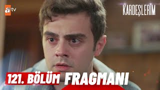 Kardeşlerim 121 Bölüm Fragman  quotSenin babanı ben öldürdümquot atvturkiye [upl. by Onfre]