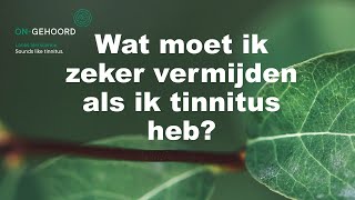 Wat moet ik zeker vermijden bij tinnitus of hyperacusis [upl. by Hcnarb]