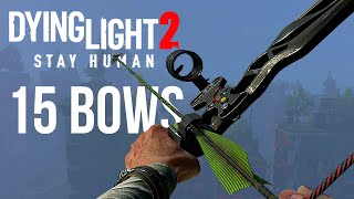 15 BOWS Dying Light 2 Stay Human  How to Get Them All [upl. by Petr]