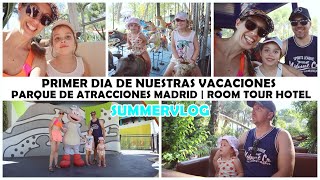 SUMMERVLOG🌞 VACACIONES DE VERANO DIA I COMO ME HA PODIDO PASAR😥  PARQUE DE 🎢MADRID ROOM TOUR🏨 [upl. by Ligetti]