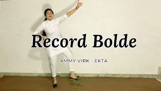 Record Bolde  Ammy Virk  Dance by Ekta [upl. by Anirtac]