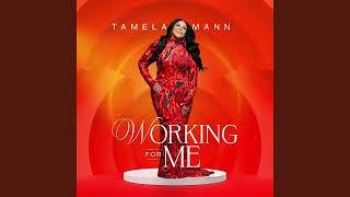 Tamela Mann  Working For Me Audio [upl. by Kopple]