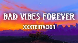 Bad Vibes Forever  XXXTENTACION  Lyrics  Orkai [upl. by Levram852]